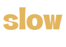 slow