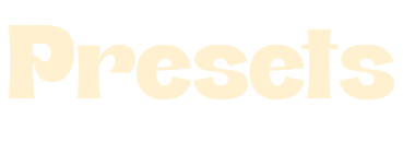 Presets